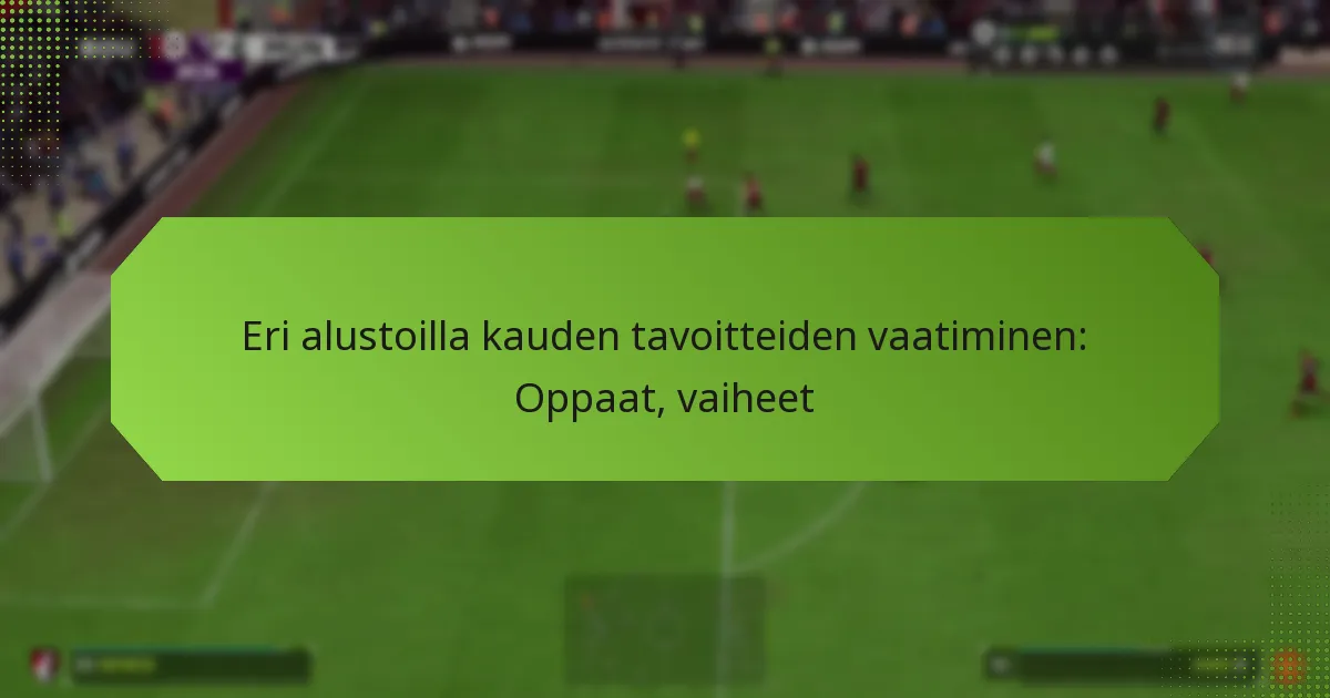 featured-image-eri-alustoilla-kauden-tavoitteiden-vaatiminen-oppaat-vaiheet