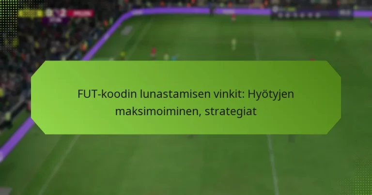 featured-image-fut-koodin-lunastamisen-vinkit-hyotyjen-maksimoiminen-strategiat