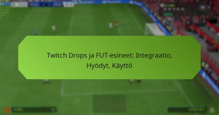 featured-image-twitch-drops-ja-fut-esineet-integraatio-hyodyt-kaytto