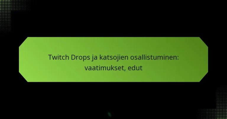 featured-image-twitch-drops-ja-katsojien-osallistuminen-vaatimukset-edut