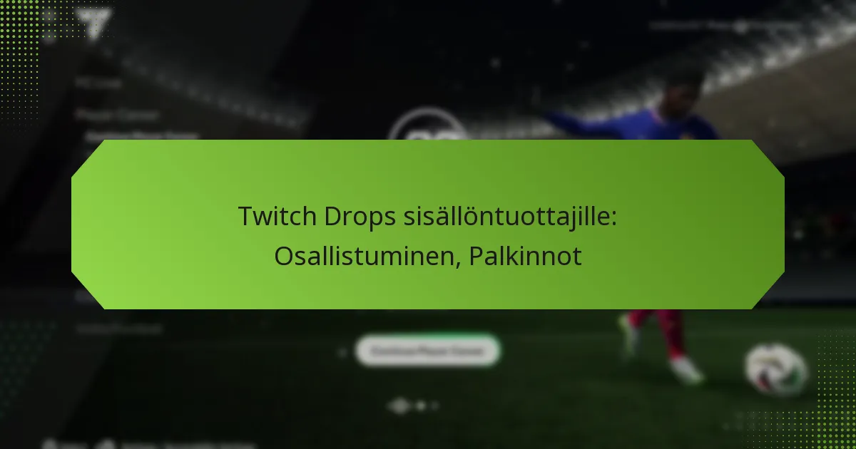 featured-image-twitch-drops-sisallontuottajille-osallistuminen-palkinnot