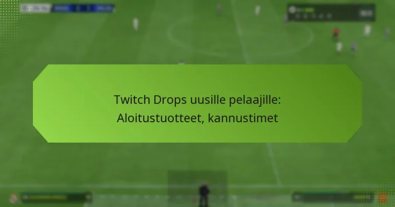 featured-image-twitch-drops-uusille-pelaajille-aloitustuotteet-kannustimet