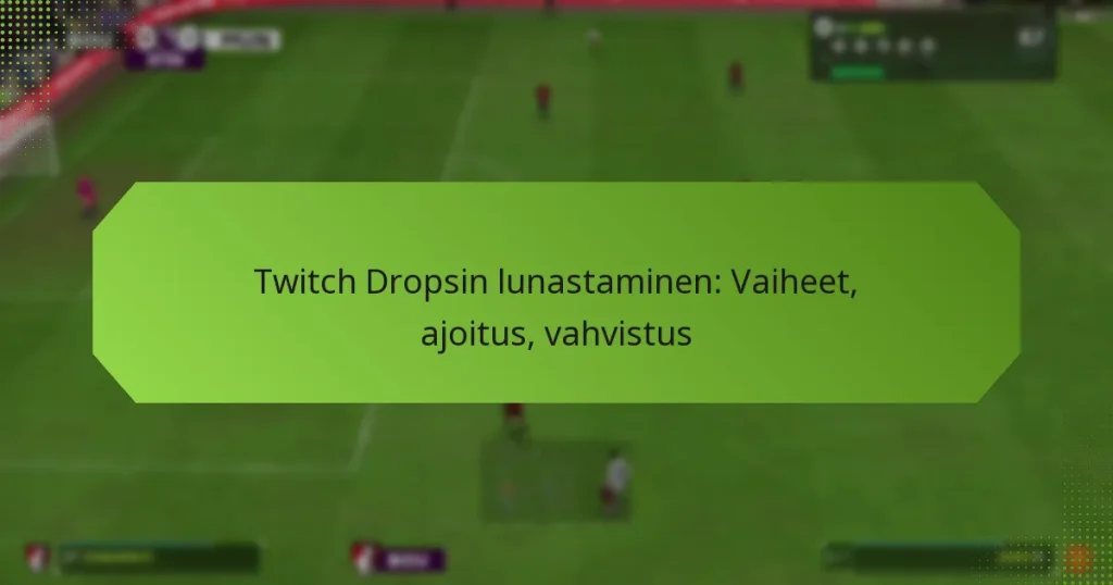 featured-image-twitch-dropsin-lunastaminen-vaiheet-ajoitus-vahvistus