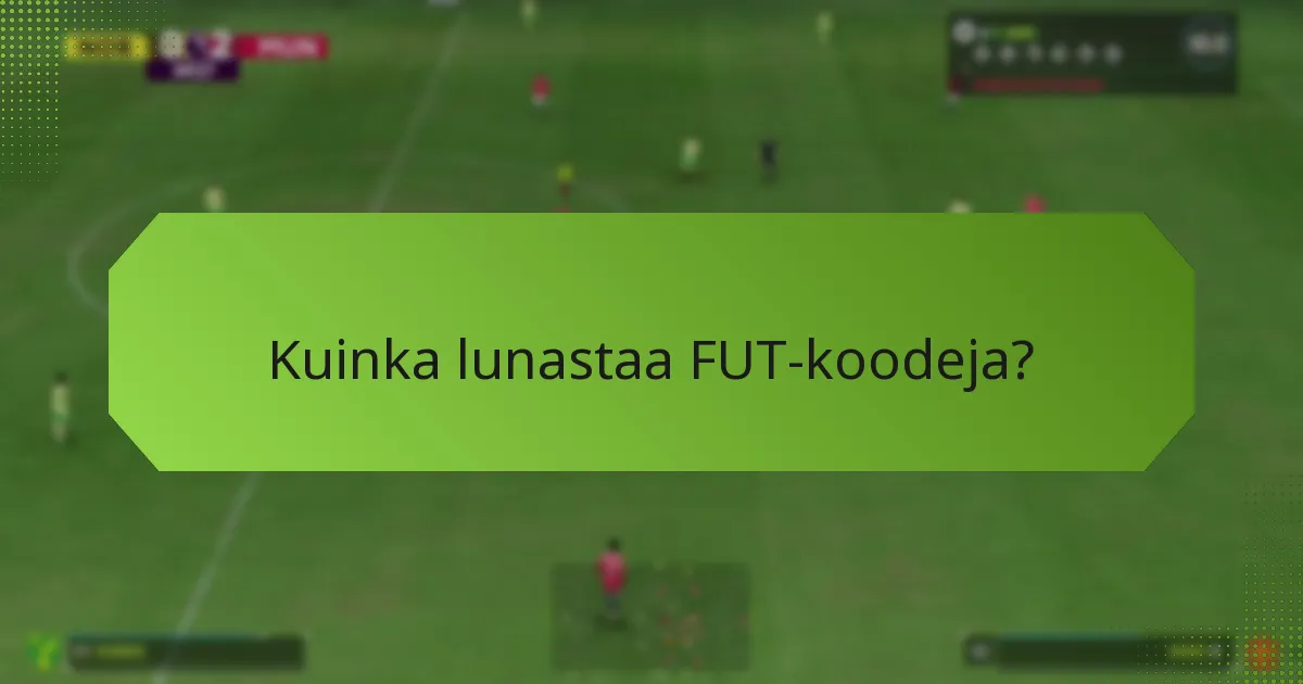 Kuinka lunastaa FUT-koodeja?