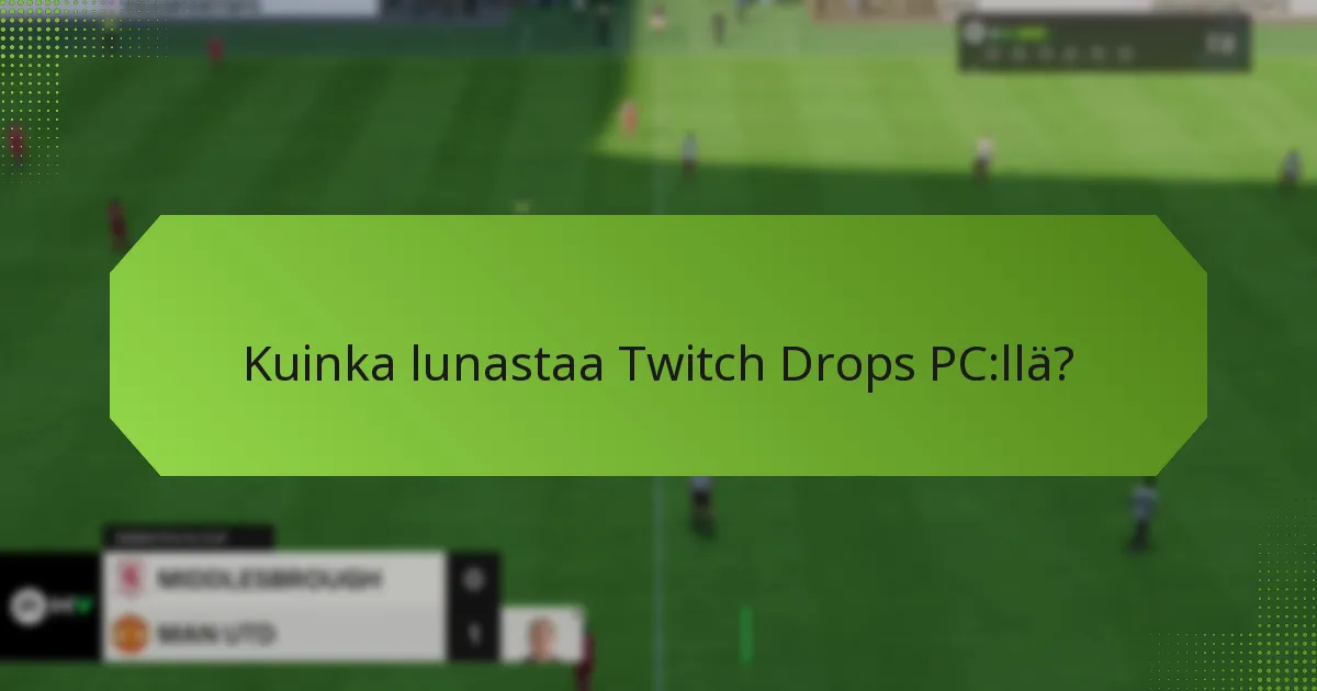 Kuinka lunastaa Twitch Drops PC:llä?