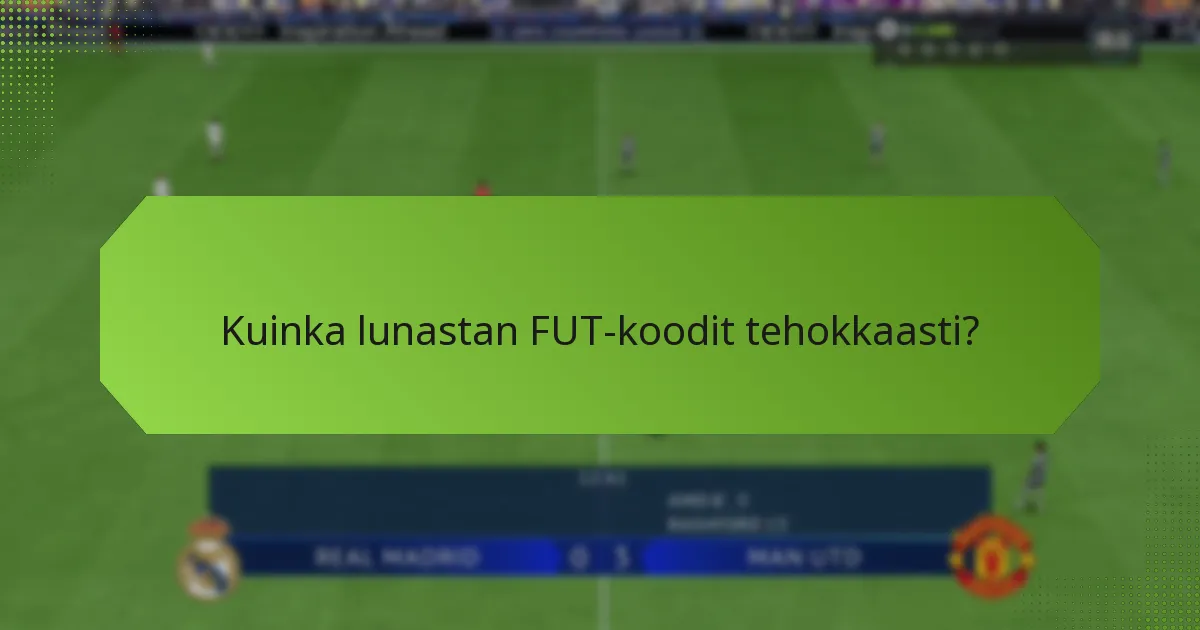 Kuinka lunastan FUT-koodit tehokkaasti?