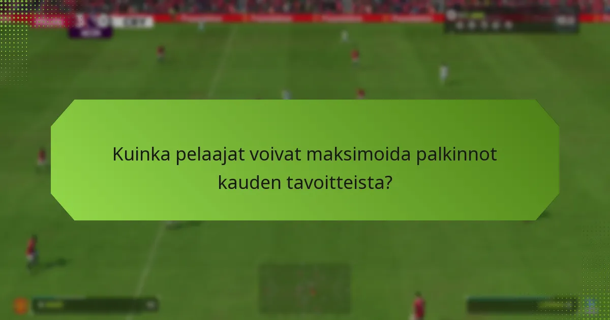Kuinka pelaajat voivat maksimoida palkinnot kauden tavoitteista?