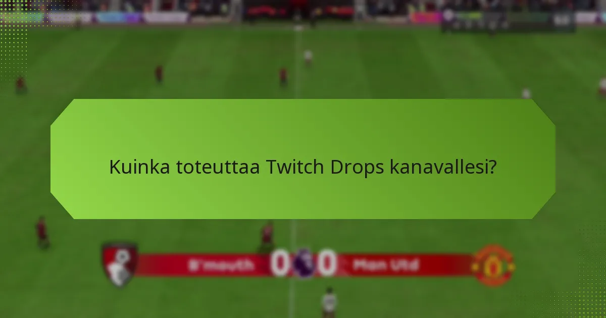 Kuinka toteuttaa Twitch Drops kanavallesi?