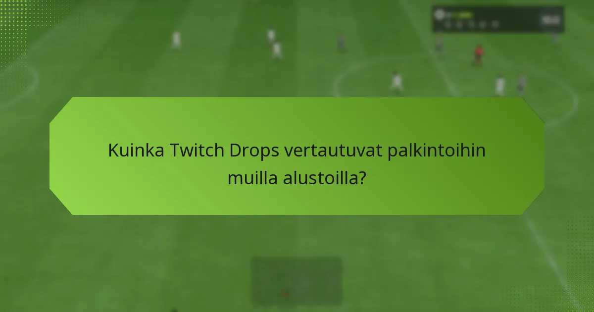 Kuinka Twitch Drops vertautuvat palkintoihin muilla alustoilla?