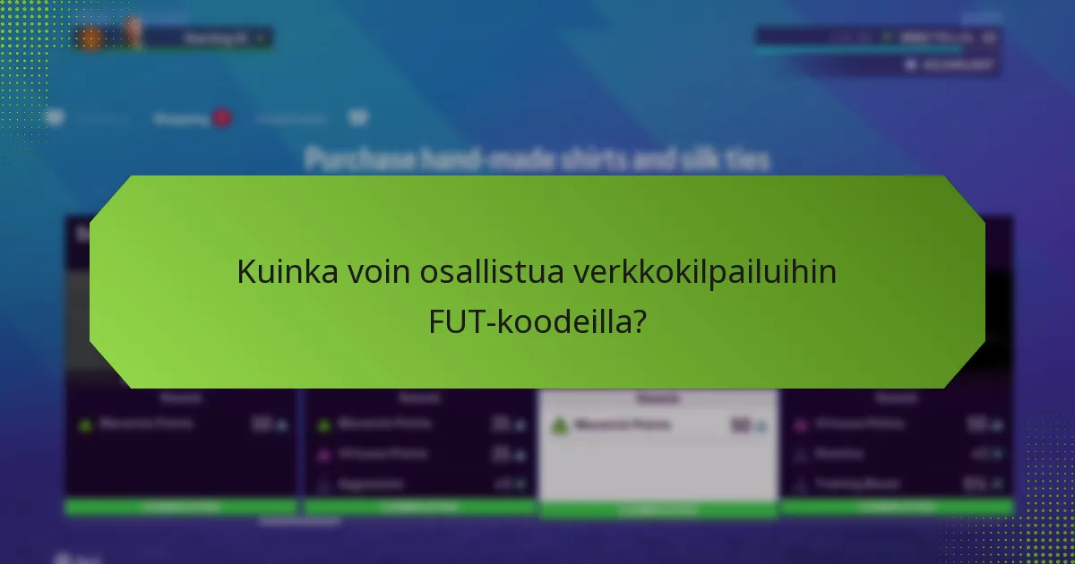 Kuinka voin osallistua verkkokilpailuihin FUT-koodeilla?