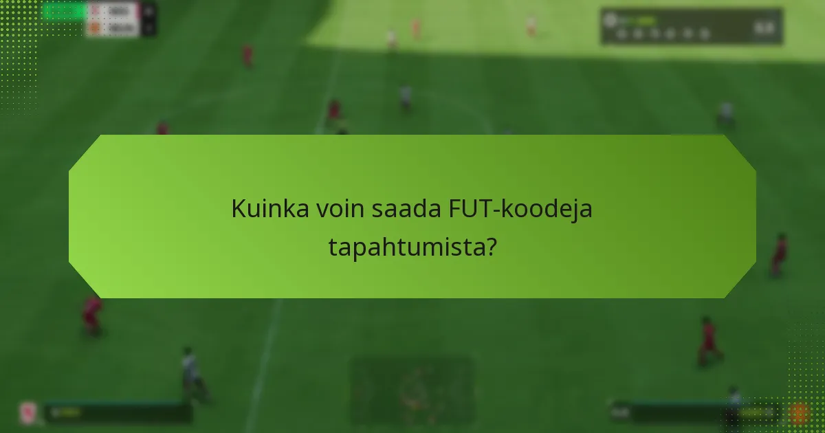 Kuinka voin saada FUT-koodeja tapahtumista?