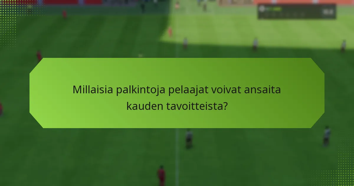 Millaisia palkintoja pelaajat voivat ansaita kauden tavoitteista?