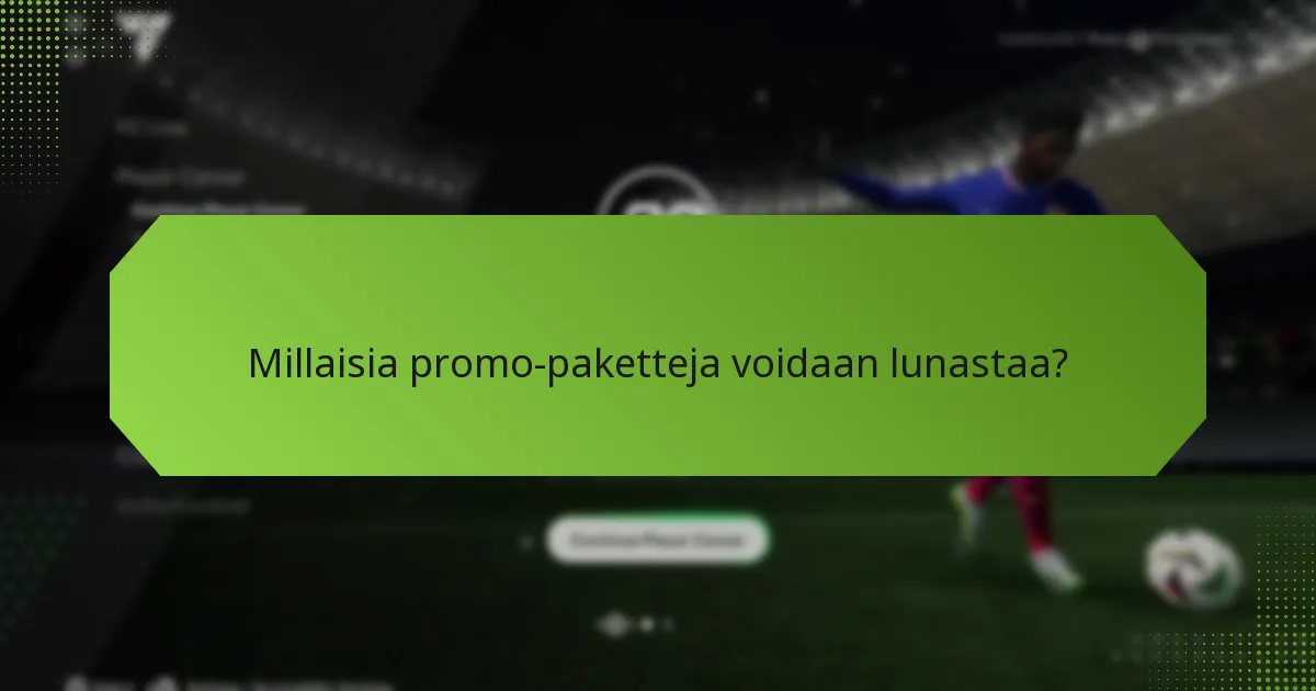 Millaisia promo-paketteja voidaan lunastaa?