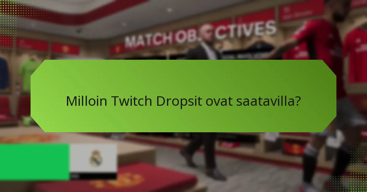 Milloin Twitch Dropsit ovat saatavilla?