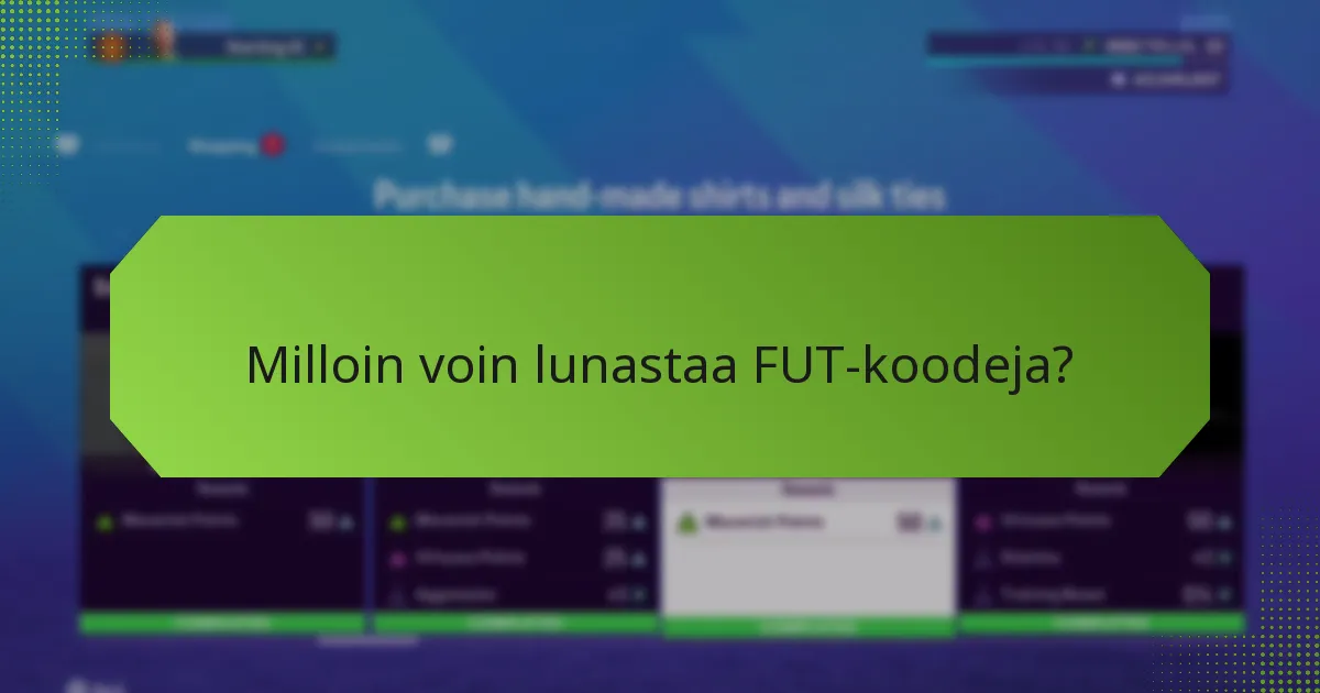 Milloin voin lunastaa FUT-koodeja?