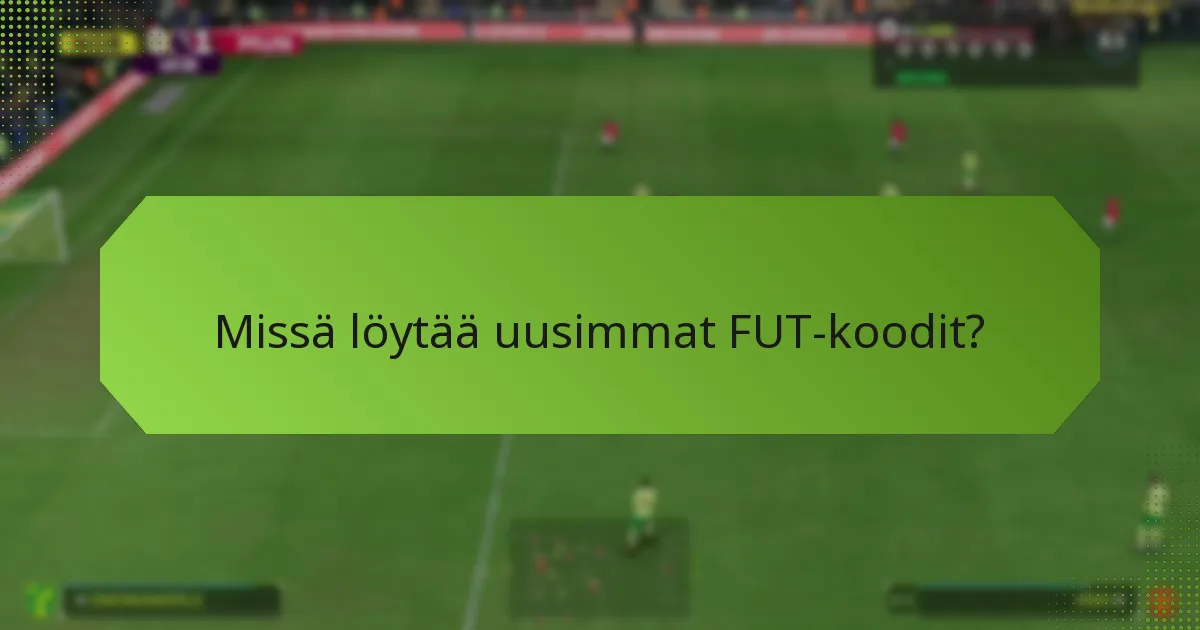Missä löytää uusimmat FUT-koodit?