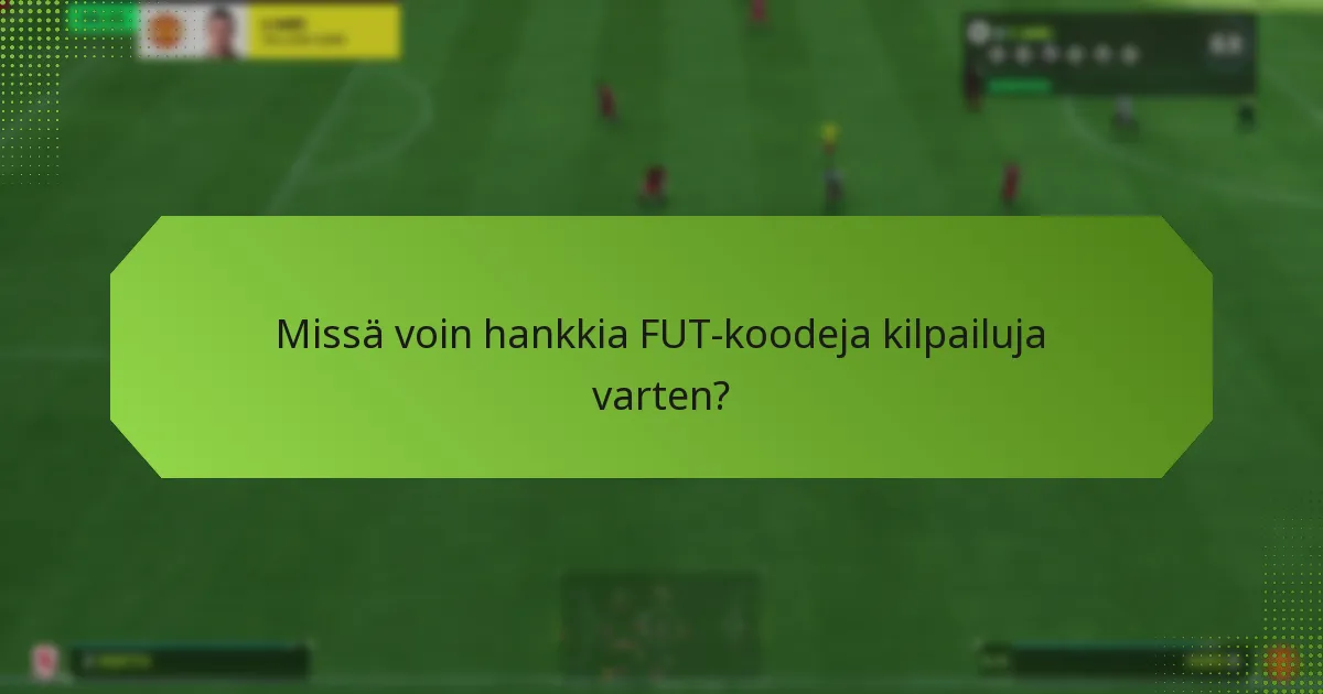 Missä voin hankkia FUT-koodeja kilpailuja varten?