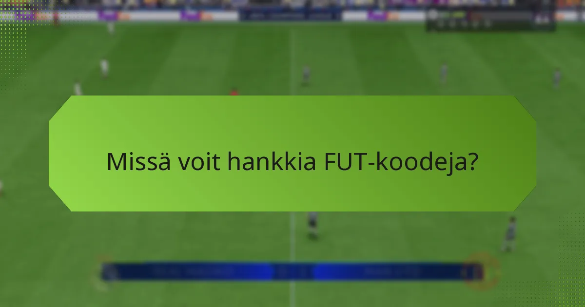 Missä voit hankkia FUT-koodeja?