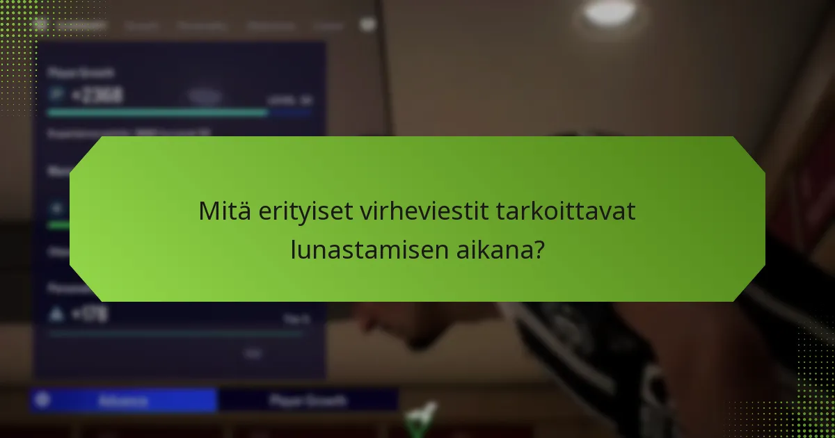 Mitä erityiset virheviestit tarkoittavat lunastamisen aikana?