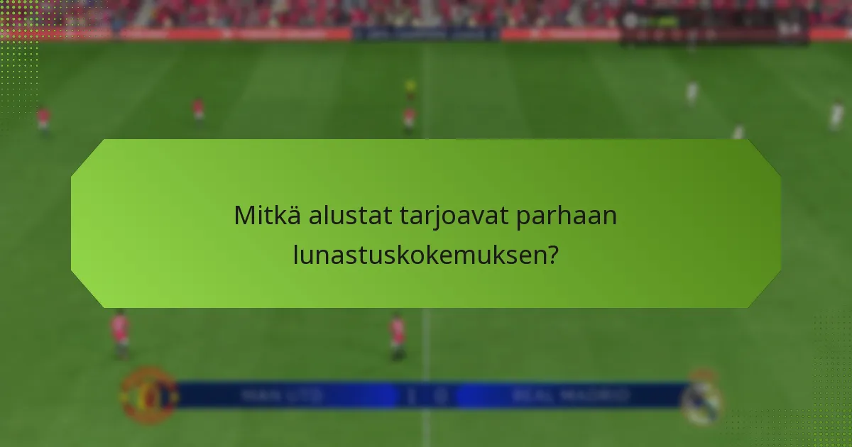 Mitkä alustat tarjoavat parhaan lunastuskokemuksen?