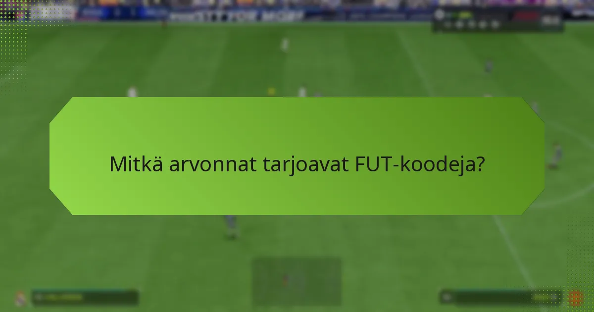 Mitkä arvonnat tarjoavat FUT-koodeja?