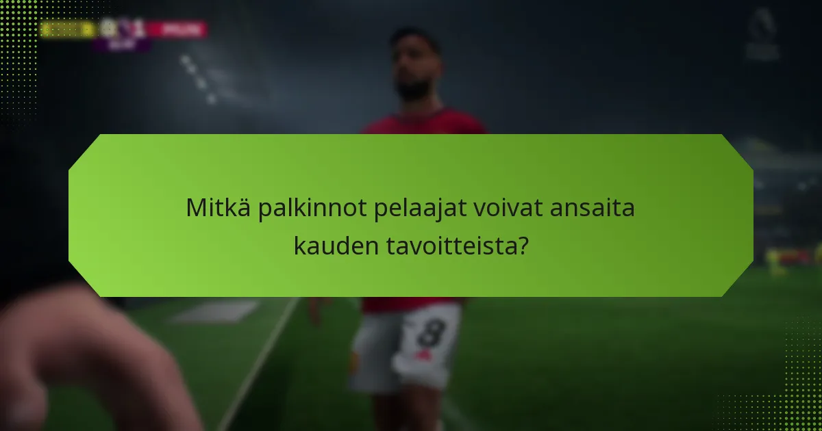 Mitkä palkinnot pelaajat voivat ansaita kauden tavoitteista?