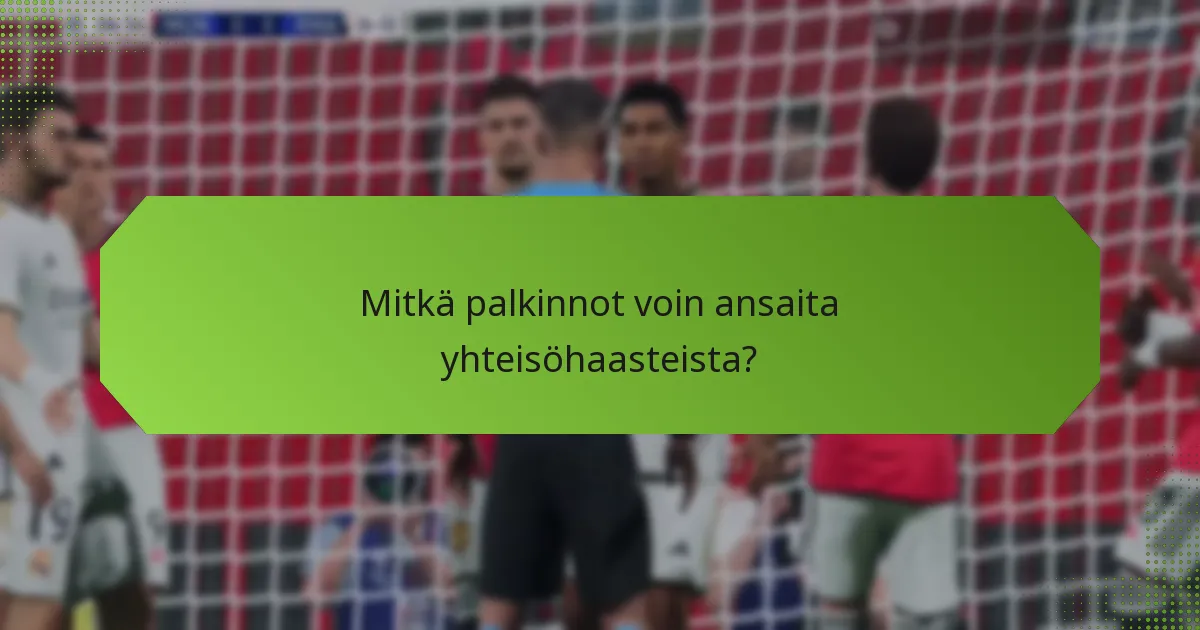 Mitkä palkinnot voin ansaita yhteisöhaasteista?