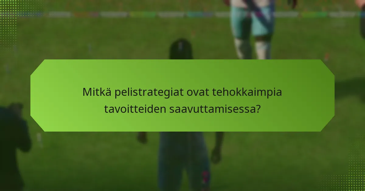 Mitkä pelistrategiat ovat tehokkaimpia tavoitteiden saavuttamisessa?